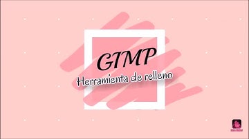 GIMP (Curso Básico) - Herramienta de Relleno
