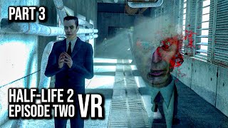 Half-Life: 2 Episode Two VR MOD | Part 3 | 60FPS - No Commentary