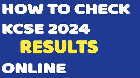 How to check for KCSE 2024 RESULTS Online KNEC portal.