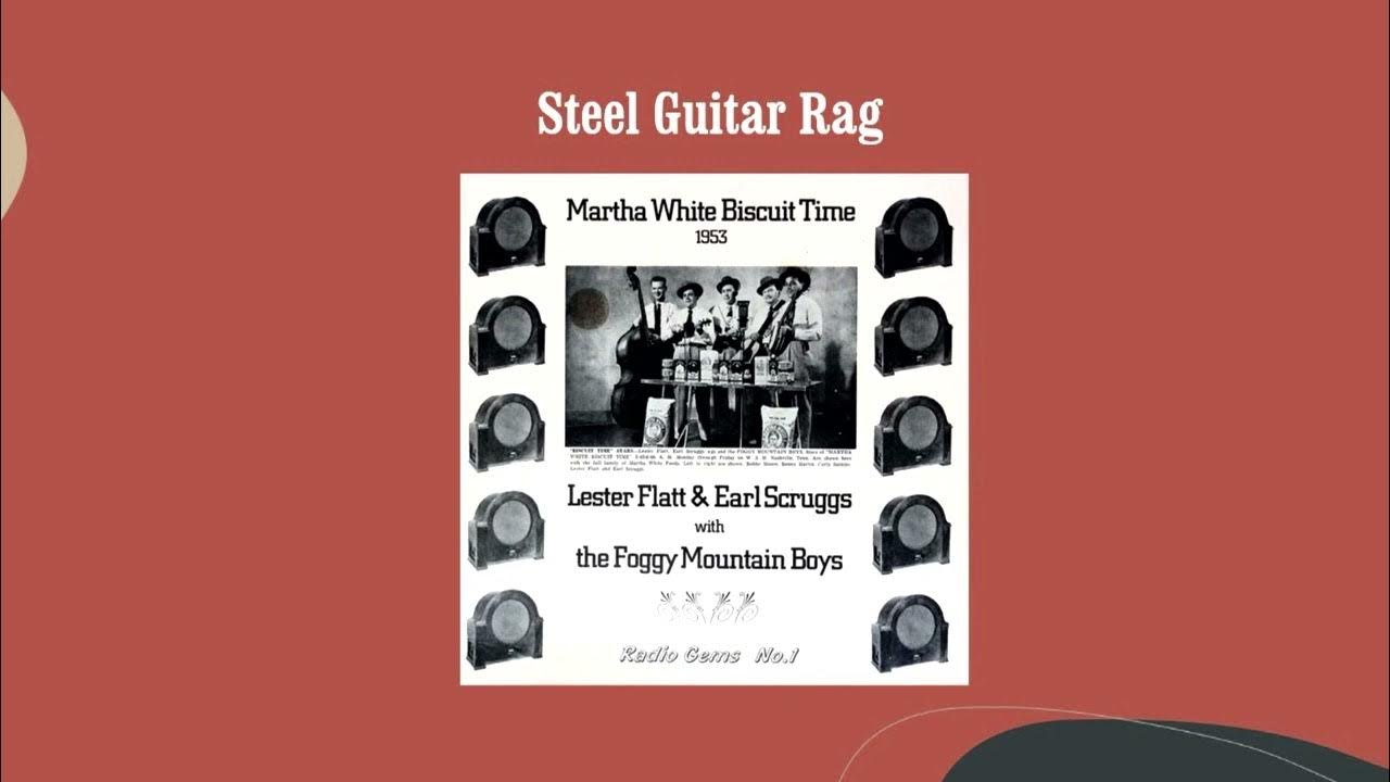 Steel Guitar Rag - Lester Flatt & Earl Scruggs with the Foggy Mountain Boys Steel Guitar Rag - Lester Flatt & Earl Scruggs with the Foggy Mountain Boys