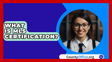 What Is MLS Certification? - CountyOffice.org