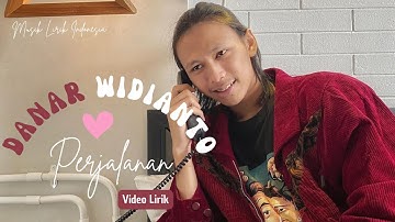 Danar Widianto   Perjalanan Lirik Video