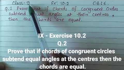 IX-Exercise 10.2 Q.2 Prove that if chords of congruent circles subtend equal angles at the centres