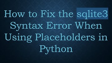 How to Fix the sqlite3 Syntax Error When Using Placeholders in Python