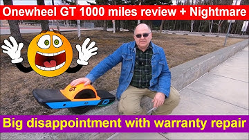 Onewheel GT 1000 Miles review + Nightmare dealing with Future Motion for Warranty repair
