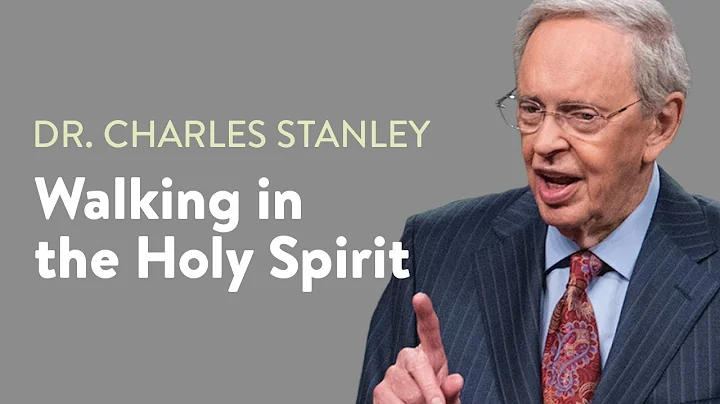 Walking in the Holy Spirit Dr. Charles Stanley