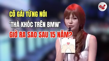 Cô gái đào mỏ Trung Quốc từng nói câu nói kinh điển: ‘Thà khóc trên BMW’, Giờ ra sao sau 15 Năm?