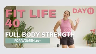 Day 11- Full Body Strength - Level Up Your Fitness Journey - FIT LIFE 40 PLAN FOR WOMEN 40+