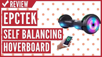 EPCTEK Hoverboard Self Balancing Hoverboards Review