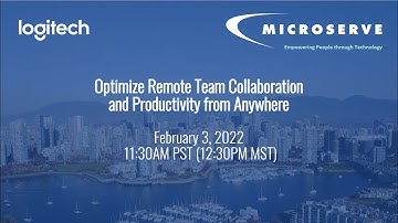Microserve & Logitech - Optimize Remote Team Collaboration​ and Productivity from Anywhere