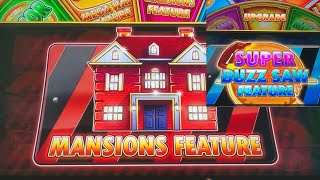 I got MANSIONS and SUPER BUZZ SAW feature on Huff n' EVEN more Puff slot machine!