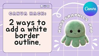 2 Ways to Add White Border Outlines on Image | MAKE GRAPHICS POP | CANVA HACK FREE screenshot 3