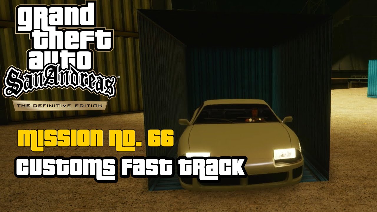 GTA: San Andreas - The Definitive Edition Mission No. 66: Customs Fast ...