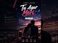 Tu Agar Meri ✨ Slowed Reverb #lofi #sadlofi