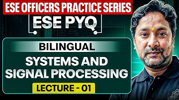 L-01 | Systems and Signal Processing | ESE EE PYQ | ESE Officers Practice Series | Neeraj Raj