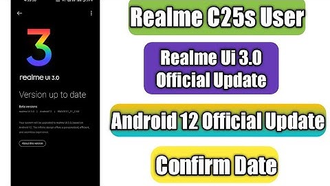 Realme C25s Android 12 Stable Update Date | Realme Ui 3.0 official update