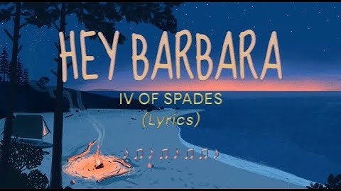 Thumbnail of Hey Barbara | IV OF SPADES | (Lyrics)