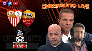 SEVILLA -  ROMA: ¿LLEGARÁ LA SÉPTIMA | CHIRINGUITO LIVE