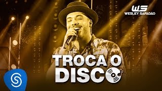 Watch Wesley Safadao Troca O Disco video