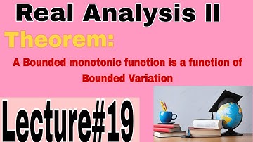 Lecture#19|| A Bounded monotonic function is a function of Bounded Variation|| Real analysis ll