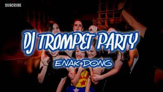 DJ TROMPET PARTY_ENAK DONG_•Papa Adung•2022!!!