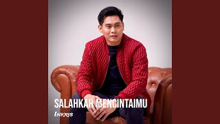 Salahkah Mencintaimu