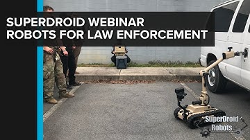 Robots for Law Enforcement – More than Tactical | SuperDroid Robots Webinar