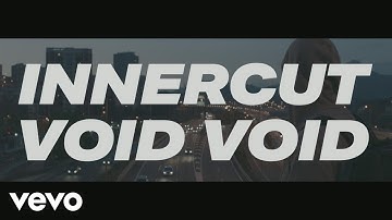 InnerCut - Void Void (Video)