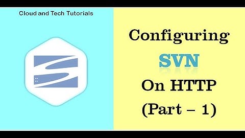 SVN Configuration on HTTP (Part 1) | Cloud and Tech Tutorials