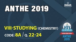 ANTHE 2019 8th CLASS CHEMISTRY CODE 8A Q  22 to 24