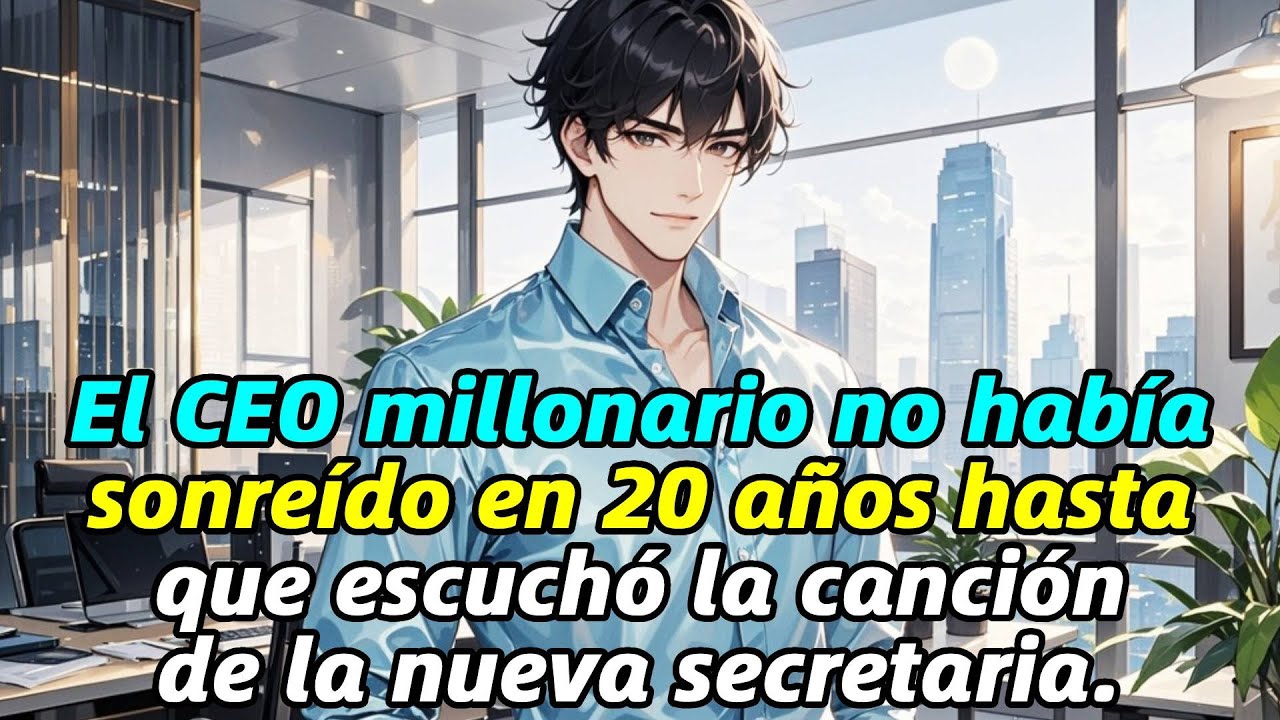 El CEO millonario no había sonreído en 20 años hasta que escuchó la canción de la nueva secretaria.
