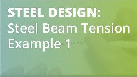 Steel Design - Steel Beam Tension Example 1