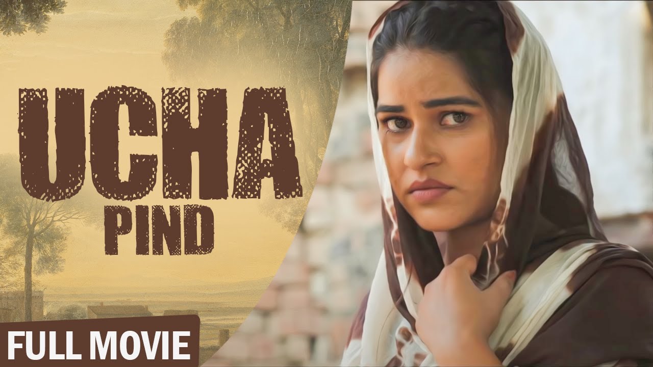UCHA PIND – FULL MOVIE | New Punjabi Full Movie 2021 | Latest Punjabi Movies 2021