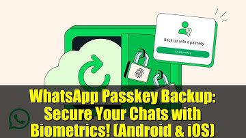 WhatsApp Passkey Backup: Secure Your Chats with Biometrics! (Android & iOS)