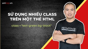 Học html css: Cách sử dụng nhiều class trên cùng một thẻ html | Unitop.vn
