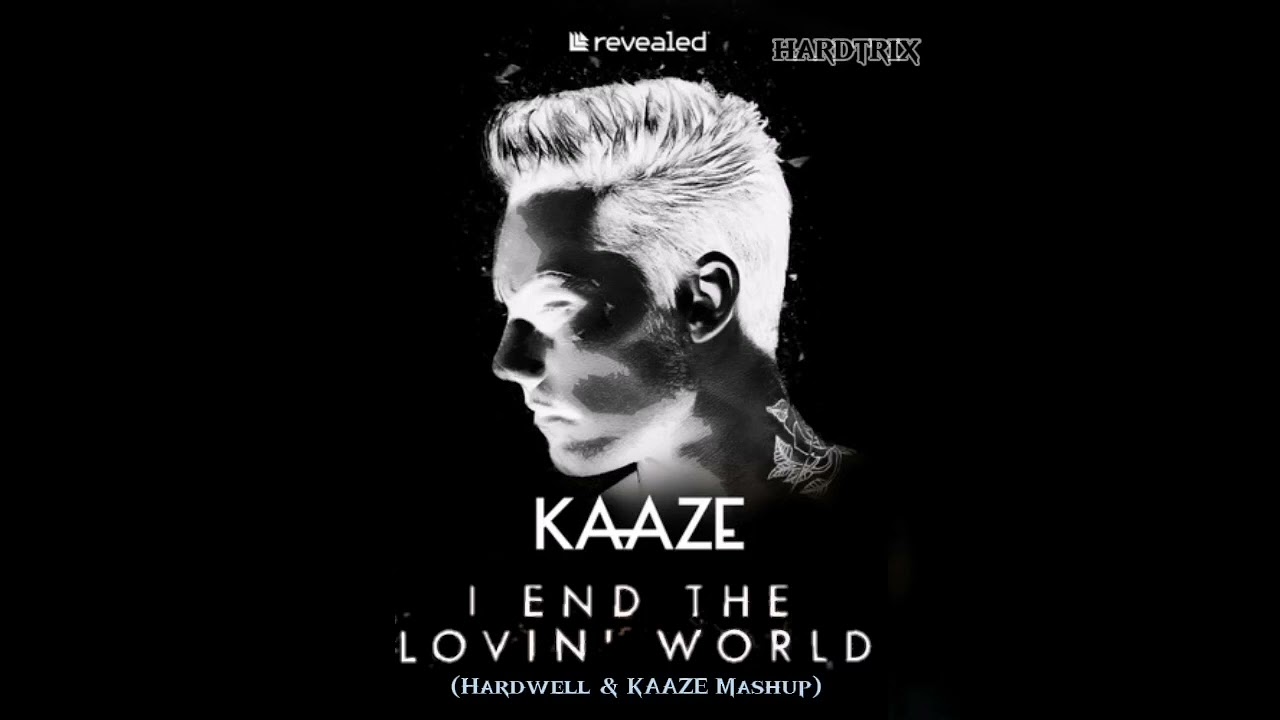 I END THE LOVIN WORLD (Hardwell \u0026 KAAZE Mashup) (HARDTRIX REBOOT)