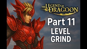 The Legend of Dragoon – Part 11 | Level Grind (PSX Gameplay)
