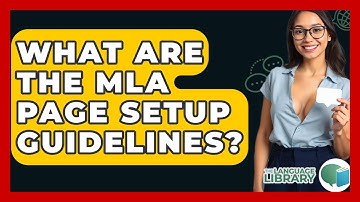 What Are The MLA Page Setup Guidelines? - The Language Library