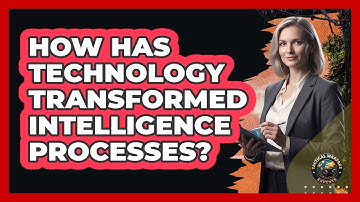 How Has Technology Transformed Intelligence Processes?