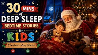 30 Mins of Deep Sleep Bedtime Stories for Kids | Christmas Sleep Stories