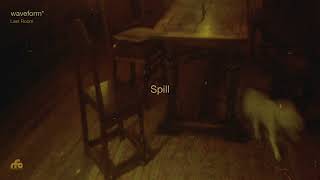 Video thumbnail of "waveform* - "Spill" (Official Audio)"