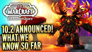 Dragonflight 10.2 Announced! What We Know And Unanswered Questions - Preview