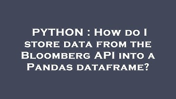 PYTHON : How do I store data from the Bloomberg API into a Pandas dataframe?