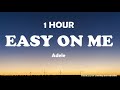 Adele - Easy On Me ( 1 Hour ) Mp3 Song