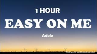 Adele - Easy On Me ( 1 Hour )