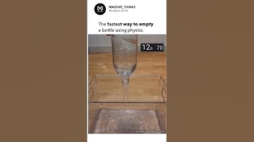 Fastest way to empty the bottle by using physics