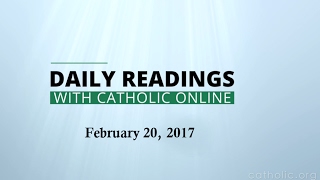 Daily Reading for Monday, February 20th, 2017 HD video Image of Daily Reading for Monday, February 20th, 2017 HD video