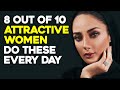 8 Out Of 10 Attractive Women Do These Every Day