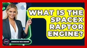 What Is The SpaceX Raptor Engine? - Emerging Tech Insider