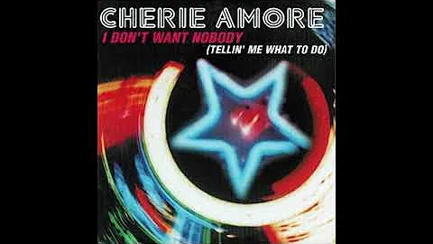 Cherie Amore - I Don't Want Nobody (Tellin' Me Wha...